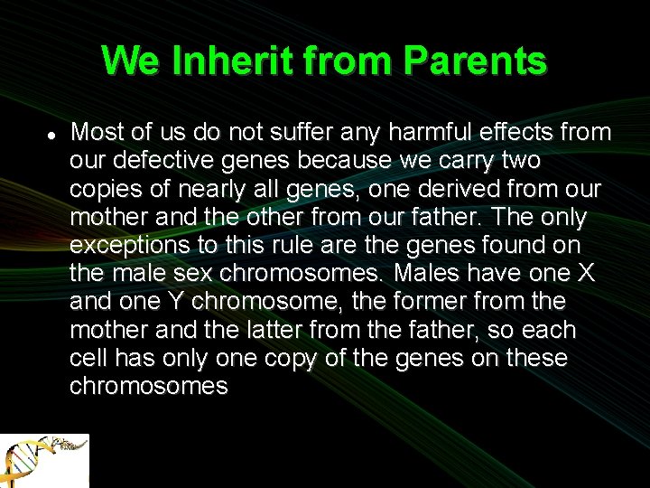 We Inherit from Parents Most of us do not suffer any harmful effects from