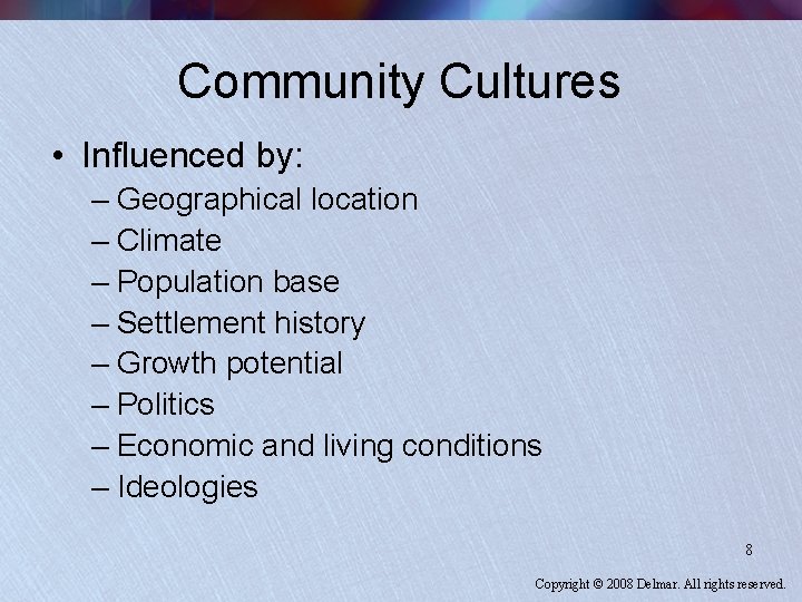 Community Cultures • Influenced by: – Geographical location – Climate – Population base – Community Cultures • Influenced by: – Geographical location – Climate – Population base –