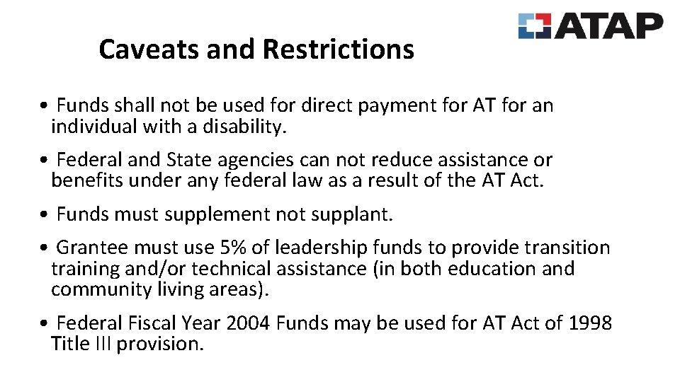 Caveats and Restrictions • Funds shall not be used for direct payment for AT