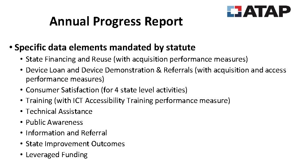 Annual Progress Report • Specific data elements mandated by statute • State Financing and