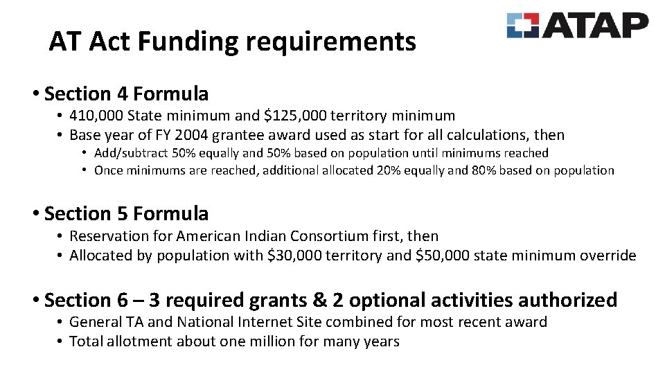 AT Act Funding requirements • Section 4 Formula • 410, 000 State minimum and