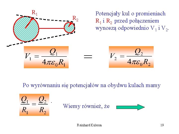 R 1 Potencjały kul o promieniach R 1 i R 2 przed połączeniem wynoszą