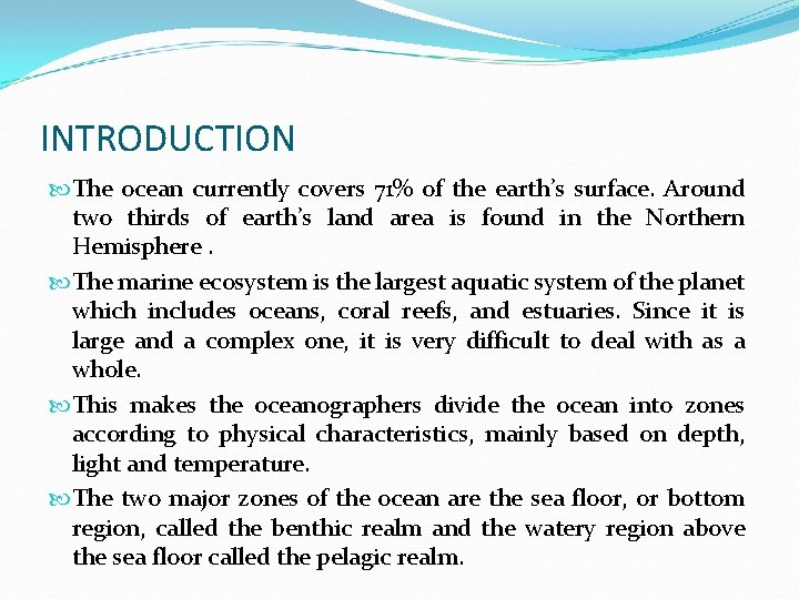 INTRODUCTION The ocean currently covers 71% of the earth’s surface. Around two thirds of INTRODUCTION The ocean currently covers 71% of the earth’s surface. Around two thirds of