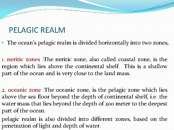 PELAGIC REALM • The ocean’s pelagic realm is divided horizontally into two zones, 1. PELAGIC REALM • The ocean’s pelagic realm is divided horizontally into two zones, 1.
