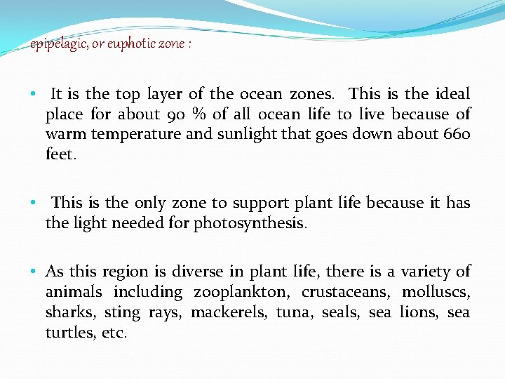 epipelagic, or euphotic zone : • It is the top layer of the ocean epipelagic, or euphotic zone : • It is the top layer of the ocean