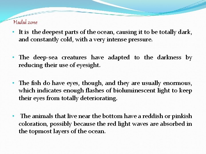 Hadal zone • It is the deepest parts of the ocean, causing it to Hadal zone • It is the deepest parts of the ocean, causing it to