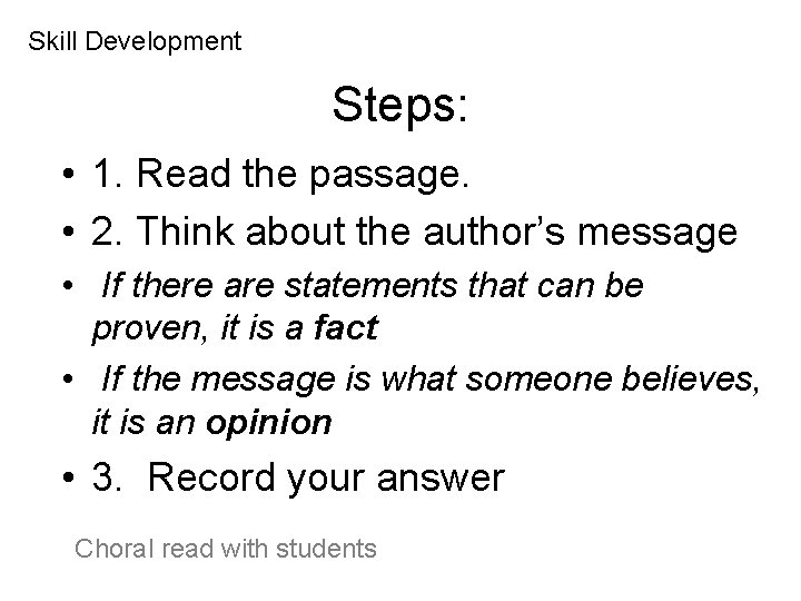 Skill Development Steps: • 1. Read the passage. • 2. Think about the author’s