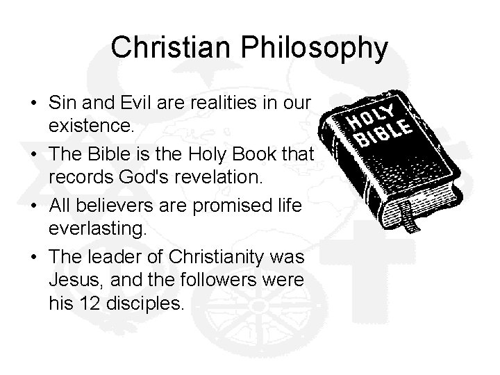 Christian Philosophy • Sin and Evil are realities in our existence. • The Bible