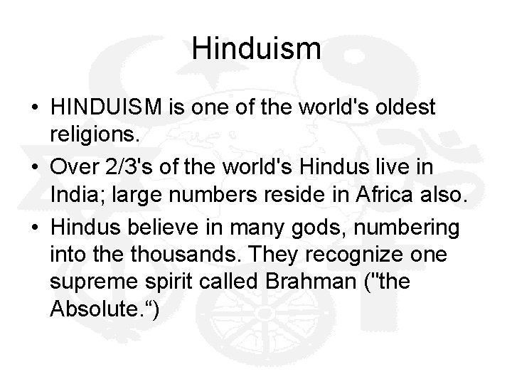 Hinduism • HINDUISM is one of the world's oldest religions. • Over 2/3's of