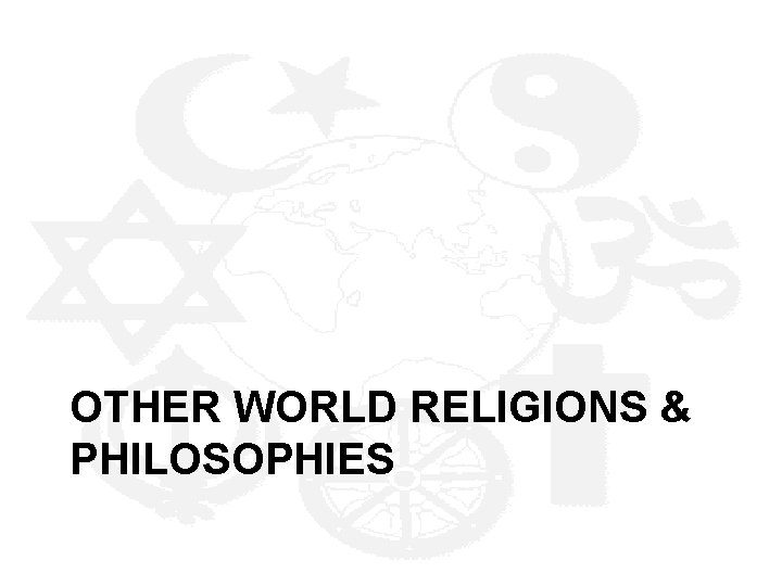 OTHER WORLD RELIGIONS & PHILOSOPHIES 