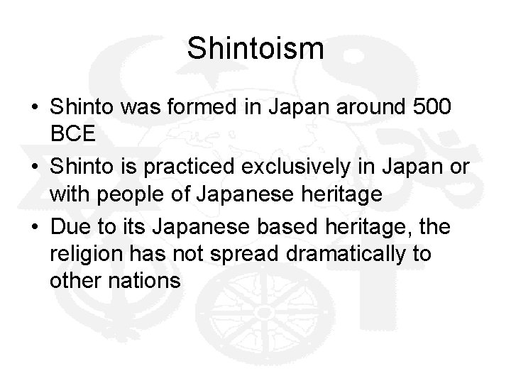 Shintoism • Shinto was formed in Japan around 500 BCE • Shinto is practiced