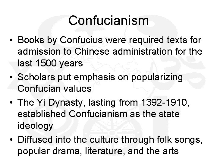 Confucianism • Books by Confucius were required texts for admission to Chinese administration for