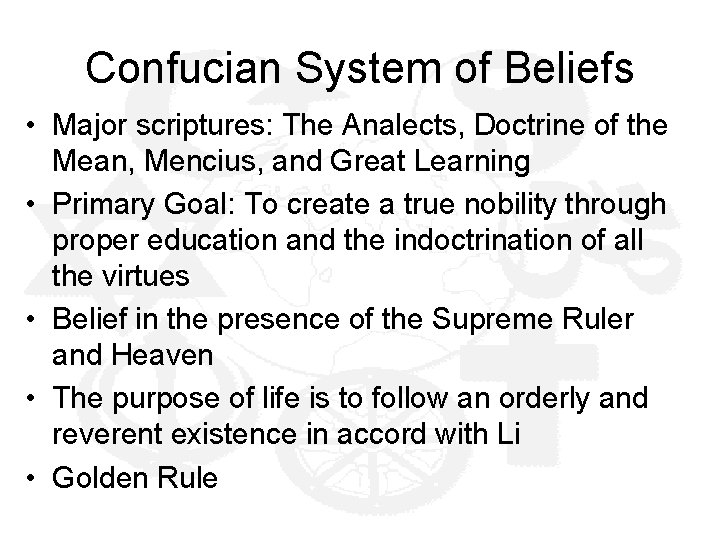 Confucian System of Beliefs • Major scriptures: The Analects, Doctrine of the Mean, Mencius,