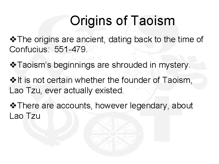  Origins of Taoism v. The origins are ancient, dating back to the time