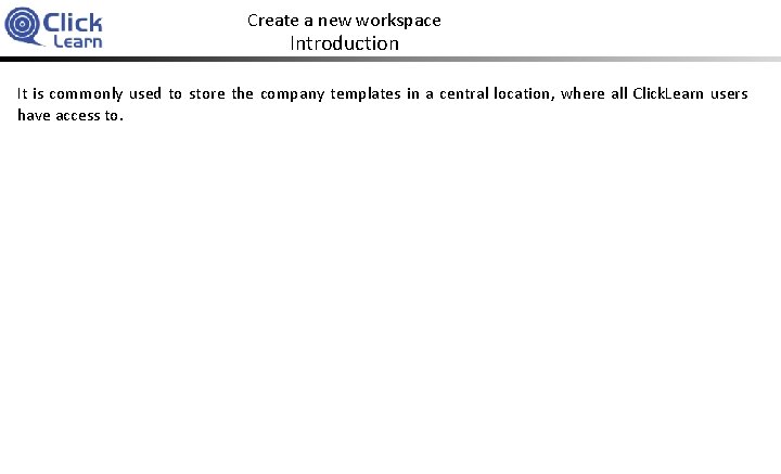 Create a new workspace Introduction It is commonly used to store the company templates