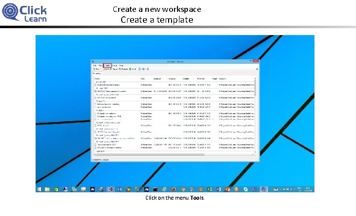 Create a new workspace Create a template Click on the menu Tools. 