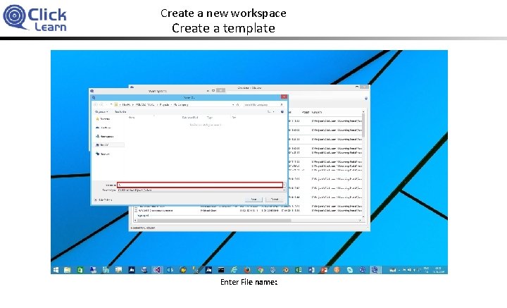 Create a new workspace Create a template Enter File name: . 