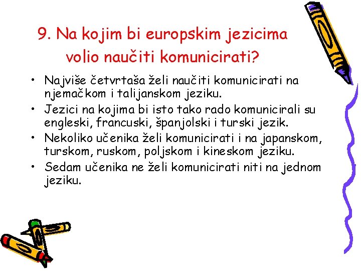 9. Na kojim bi europskim jezicima volio naučiti komunicirati? • Najviše četvrtaša želi naučiti