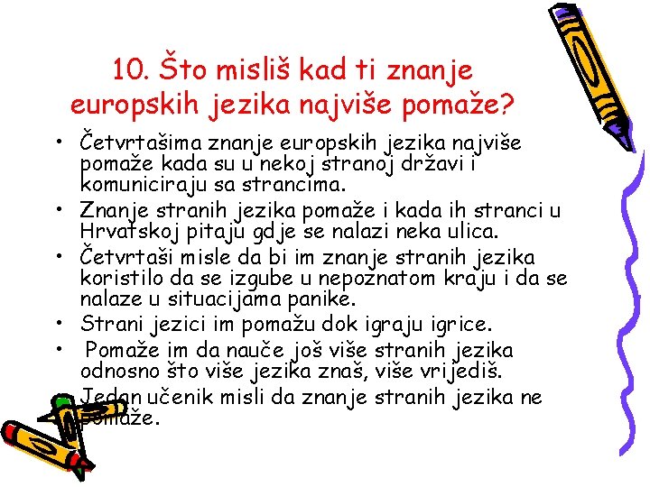 10. Što misliš kad ti znanje europskih jezika najviše pomaže? • Četvrtašima znanje europskih