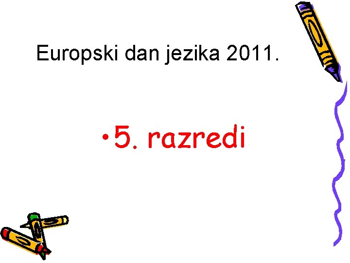 Europski dan jezika 2011. • 5. razredi 