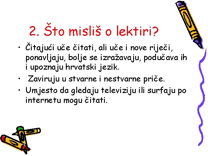 2. Što misliš o lektiri? • Čitajući uče čitati, ali uče i nove riječi,