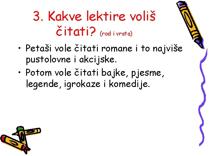 3. Kakve lektire voliš čitati? (rod i vrsta) • Petaši vole čitati romane i