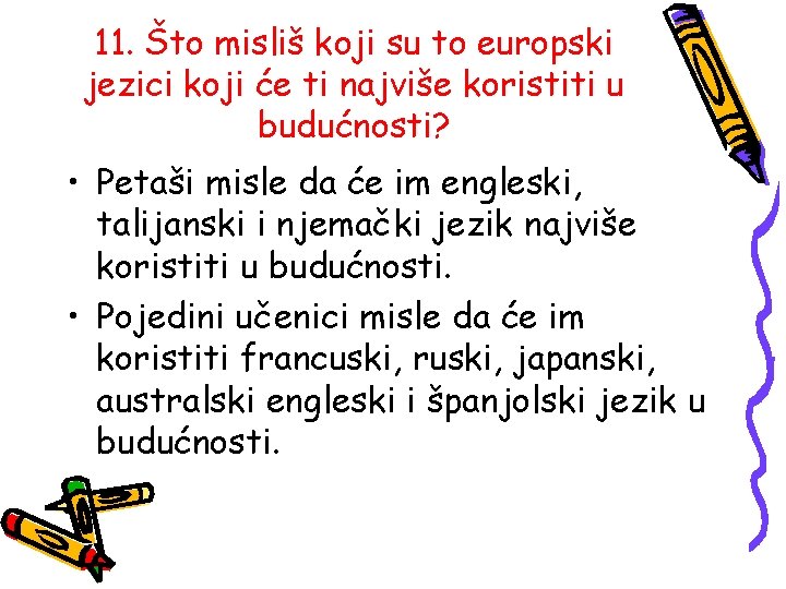 11. Što misliš koji su to europski jezici koji će ti najviše koristiti u