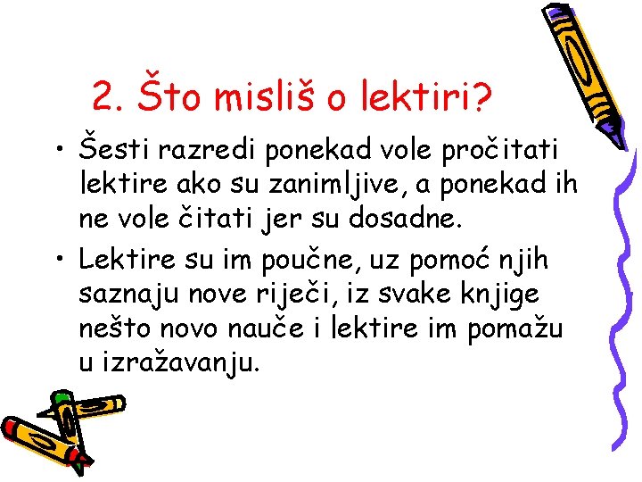 2. Što misliš o lektiri? • Šesti razredi ponekad vole pročitati lektire ako su