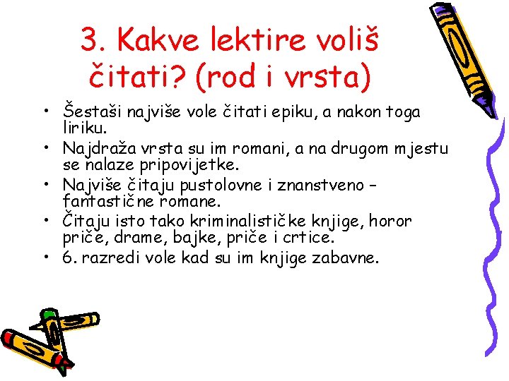 3. Kakve lektire voliš čitati? (rod i vrsta) • Šestaši najviše vole čitati epiku,