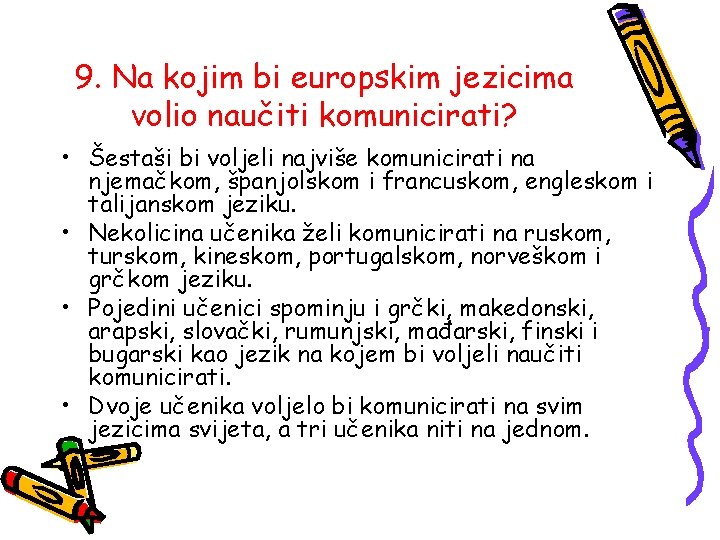 9. Na kojim bi europskim jezicima volio naučiti komunicirati? • Šestaši bi voljeli najviše