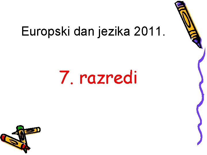 Europski dan jezika 2011. 7. razredi 