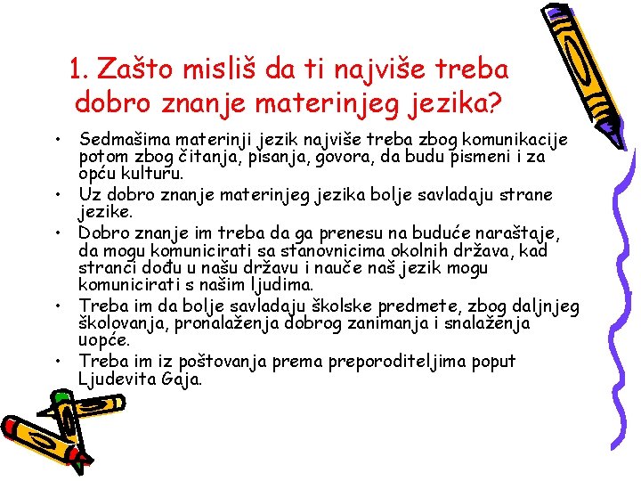 1. Zašto misliš da ti najviše treba dobro znanje materinjeg jezika? • Sedmašima materinji