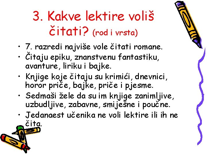 3. Kakve lektire voliš čitati? (rod i vrsta) • 7. razredi najviše vole čitati