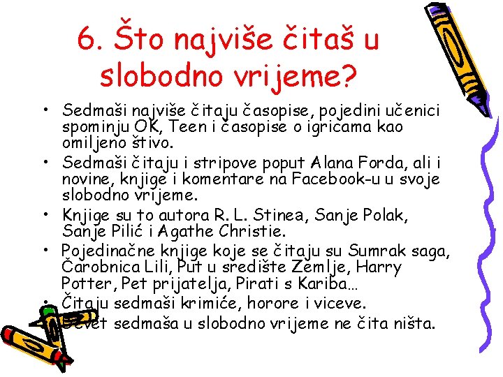 6. Što najviše čitaš u slobodno vrijeme? • Sedmaši najviše čitaju časopise, pojedini učenici