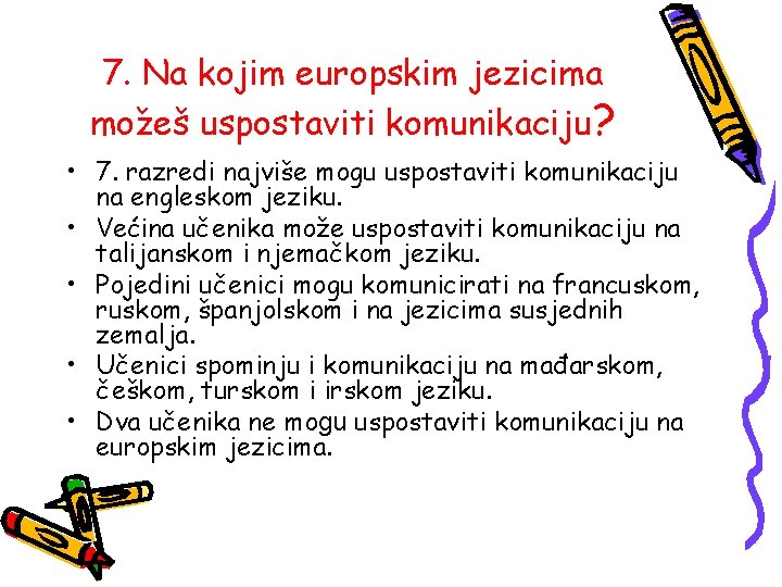 7. Na kojim europskim jezicima možeš uspostaviti komunikaciju? • 7. razredi najviše mogu uspostaviti