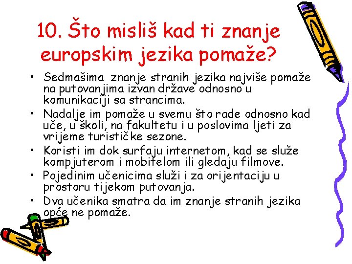 10. Što misliš kad ti znanje europskim jezika pomaže? • Sedmašima znanje stranih jezika