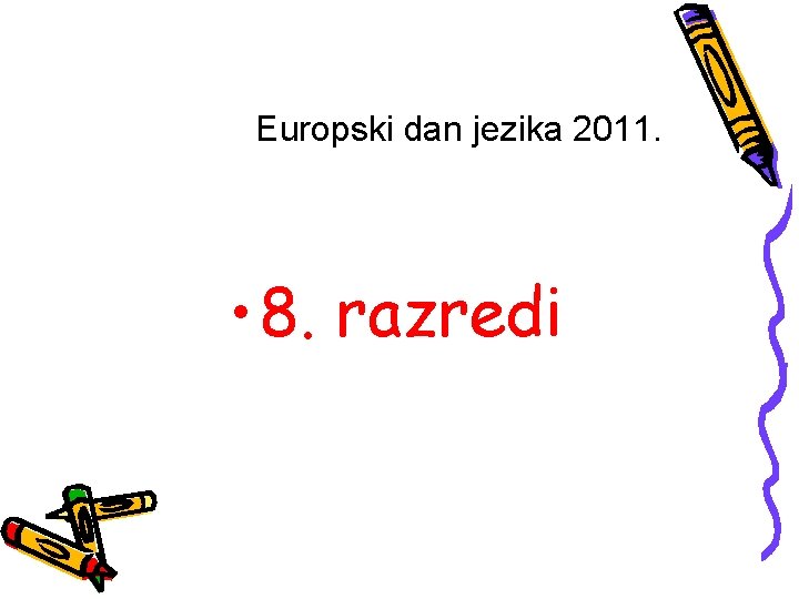 Europski dan jezika 2011. • 8. razredi 
