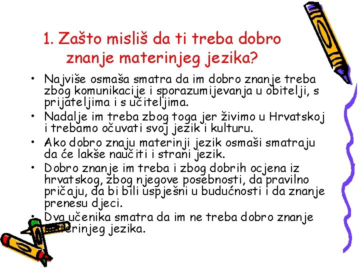 1. Zašto misliš da ti treba dobro znanje materinjeg jezika? • Najviše osmaša smatra