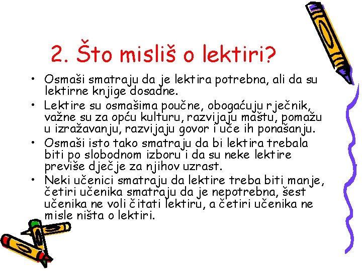 2. Što misliš o lektiri? • Osmaši smatraju da je lektira potrebna, ali da