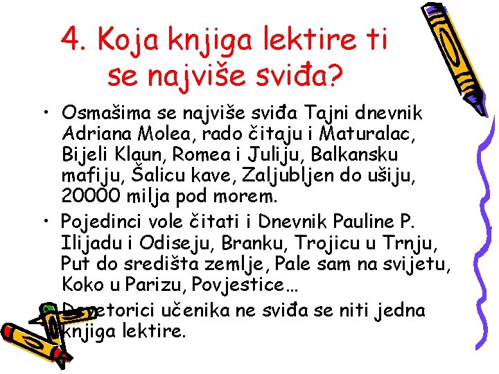 4. Koja knjiga lektire ti se najviše sviđa? • Osmašima se najviše sviđa Tajni