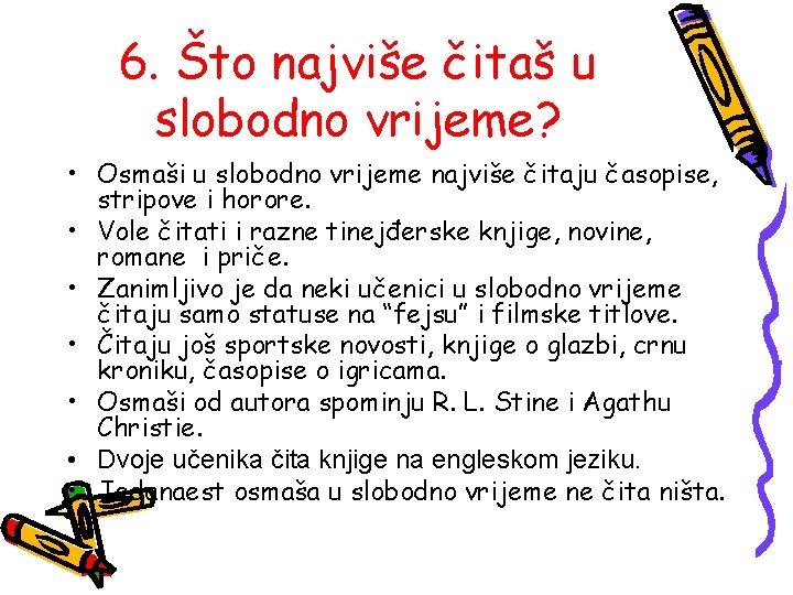 6. Što najviše čitaš u slobodno vrijeme? • Osmaši u slobodno vrijeme najviše čitaju