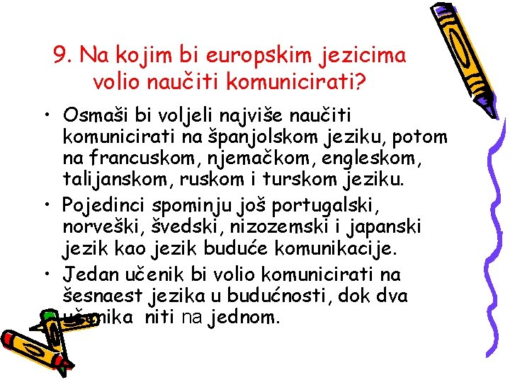9. Na kojim bi europskim jezicima volio naučiti komunicirati? • Osmaši bi voljeli najviše
