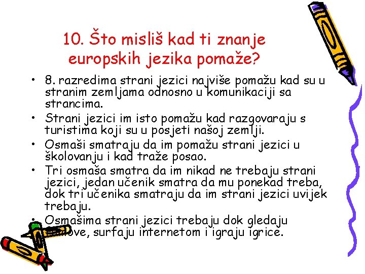 10. Što misliš kad ti znanje europskih jezika pomaže? • 8. razredima strani jezici
