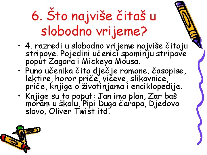 6. Što najviše čitaš u slobodno vrijeme? • 4. razredi u slobodno vrijeme najviše