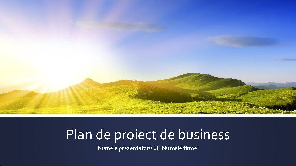 Plan de proiect de business Numele prezentatorului | Numele firmei 