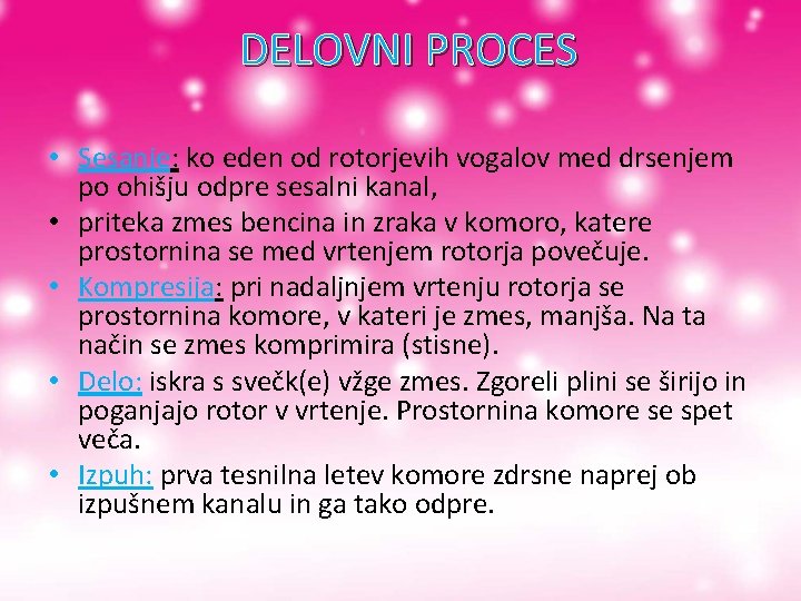 DELOVNI PROCES • Sesanje: ko eden od rotorjevih vogalov med drsenjem po ohišju odpre DELOVNI PROCES • Sesanje: ko eden od rotorjevih vogalov med drsenjem po ohišju odpre