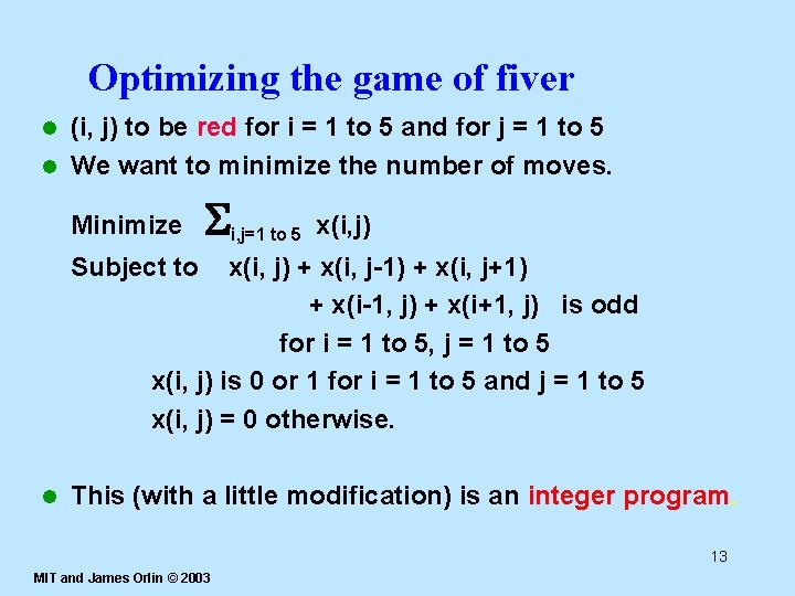 Optimizing the game of fiver (i, j) to be red for i = 1