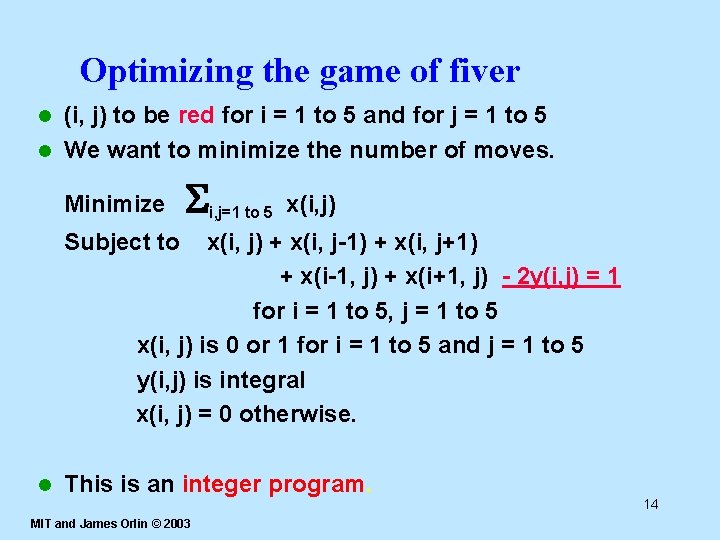 Optimizing the game of fiver (i, j) to be red for i = 1