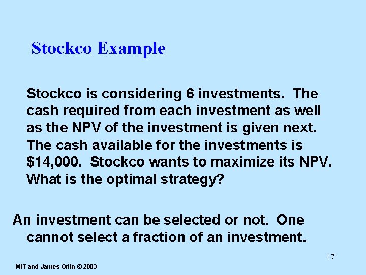 Stockco Example Stockco is considering 6 investments. The cash required from each investment as