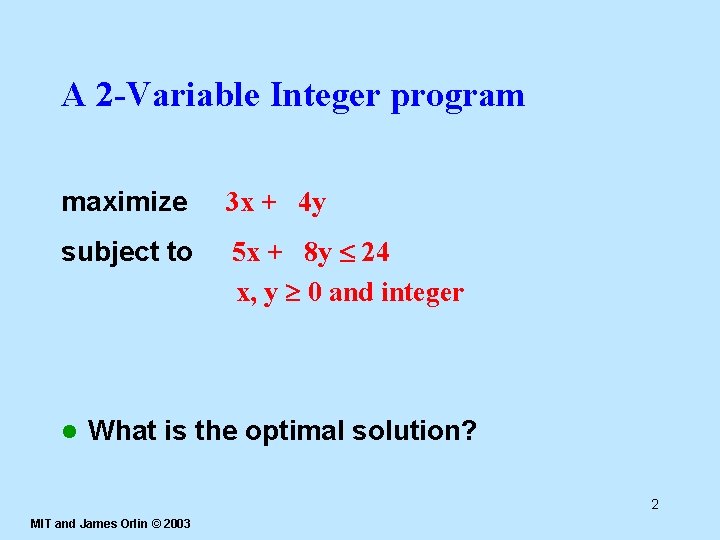 A 2 -Variable Integer program maximize 3 x + 4 y subject to 5